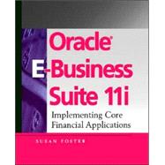 Oracle E-Business Suite 11i : Implementing Core Financial Applications