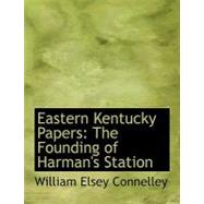 Eastern Kentucky Papers : The Founding of Harman's Station