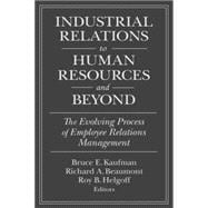 Industrial Relations to Human Resources and Beyond: The Evolving Process of Employee Relations Management: The Evolving Process of Employee Relations Management