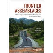 Frontier Assemblages The Emergent Politics of Resource Frontiers in Asia