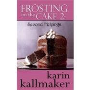 Frosting on the Cake 2 : Second Helpings