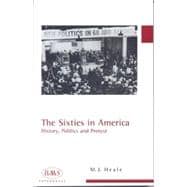 The Sixties in America: History, Politics, and Protest