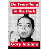 Do Everything in the Dark : A Novel