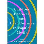 Children, Deafness, and Deaf Cultures in Popular Media