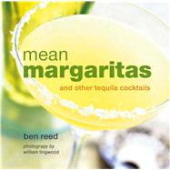 Mean Margaritas: And Other Tequila Cocktails