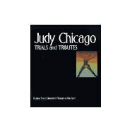 Judy Chicago : Trials and Tributes