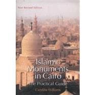 Islamic Monuments in Cairo The Practical Guide; New Revised Edition