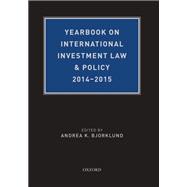 Yearbook on International Investment Law & Policy 2014-2015
