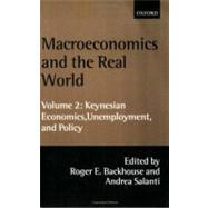 Macroeconomics and the Real World Volume 2: Keynesian Economics, Unemployment, and Policy