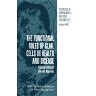 The Functional Roles of Glial Cells in Health and Disease