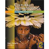 Cultural Anthropology An Applied Perspective (with InfoTrac and Earthwatch)