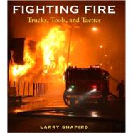 Fighting Fire Trucks, Tools and Tactics