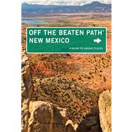 New Mexico Off the Beaten Path&reg;, 10th A Guide to Unique Places,9780762792054