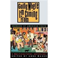 Going Where I'm Coming from: Personal Narratives of American Youth : Memoirs of American Youth