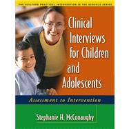 Clinical Interviews for Children and Adolescents Assessment to Intervention