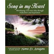 Song in My Heart : Worshiping God Every Day Through Devotion and Inspiration