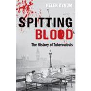 Spitting Blood The history of tuberculosis