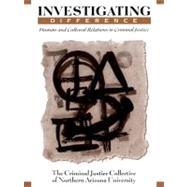 Investigating Difference : Human and Cultural Relations in Criminal Justice