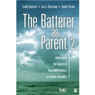 The Batterer as Parent: Addressing the Impact of Domestic Violence on Family Dynamics