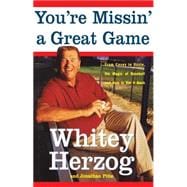 You're Missin' a Great Game From Casey to Ozzie, the Magic of Baseball and How to Get It Back