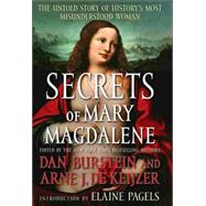 Secrets of Mary Magdalene : The Untold Story of History's Most Misunderstood Woman