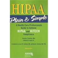 HIPAA Plain & Simple: A Healthcare Professionals Guide to Achieve HIPAA and Hitech Compliance