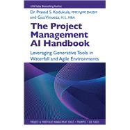 The Project Management AI Handbook Leveraging Generative Tools in Waterfall and Agile Environments