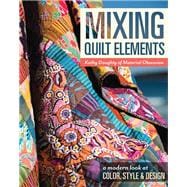 Mixing Quilt Elements A Modern Look at Color, Style & Design