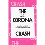 The Corona Crash How the Pandemic Will Change Capitalism