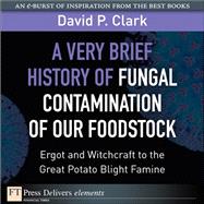 A Very Brief History of Fungal Contamination of Our Foodstock