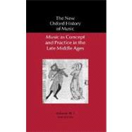 Music As Concept and Practice in the Late Middle Ages