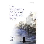 The Unforgotten Women of the Islamic State