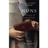 Nuns A History of Convent Life