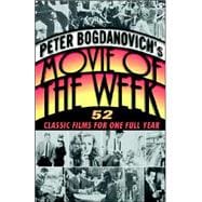 Peter Bogdanovich's Movie of the Week 52 Classic Films for One Full Year