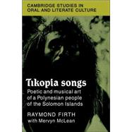 Tikopia Songs: Poetic and Musical Art of a Polynesian People of the Solomon Islands
