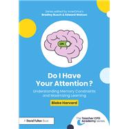 Do I Have Your Attention? Understanding Memory Constraints and Maximizing Learning