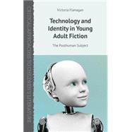 Technology and Identity in Young Adult Fiction The Posthuman Subject