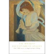 The Watkins Dictionary of Angels; Over 2,000 Entries on Angels & Angelic Beings