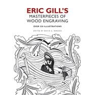 Eric Gill's Masterpieces of Wood Engraving Over 250 Illustrations