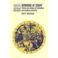 Sermons at Court: Politics and Religion in Elizabethan and Jacobean Preaching