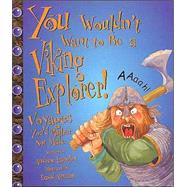 You Wouldn't Want to Be a Viking Explorer!