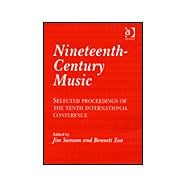 Nineteenth-Century Music: Selected Proceedings of the Tenth International Conference