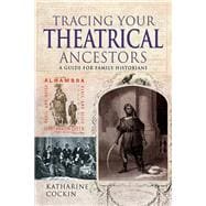 Tracing Your Theatrical Ancestors,9781526732057