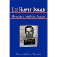 Lee Harvey Oswald : Portrait of a Presidential Assassin (Biography)