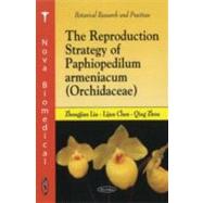 The Reproduction Strategy of Paphiopedilum Armeniacum Orchidacae