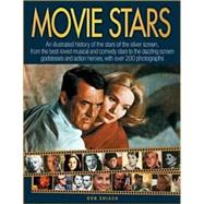 Movie Stars: An illustrated history of the stars of the silver screen, from the best-loved musical and comedy stars to the dazzling screen goddesses and action her