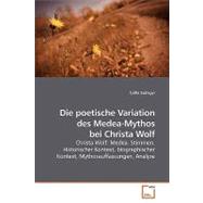 Die Poetische Variation Des Medea-mythos Bei Christa Wolf