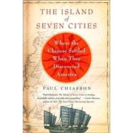 The Island of Seven Cities Where the Chinese Settled When They Discovered America
