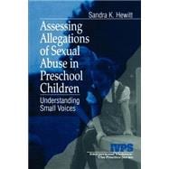 Assessing Allegations of Sexual Abuse in Preschool Children Vol. 22 : Understanding Small Voices