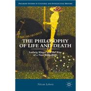 The Philosophy of Life and Death Ludwig Klages and the Rise of a Nazi Biopolitics